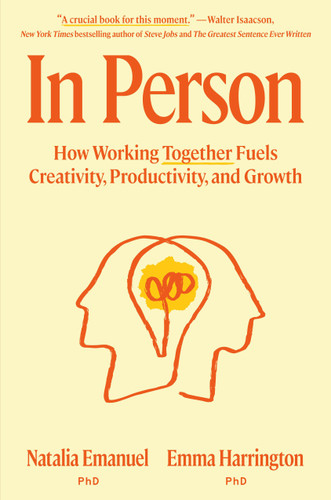 In Person: How Working Together Fuels Creativity, Productivity, and Growth book cover by Natalia Emanuel, PhD, Emma Harrington, PhD