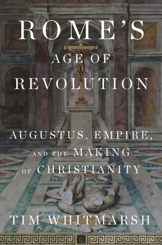 Rome's Age of Revolution: Augustus, Empire, and the Making of Christianity book cover by Tim Whitmarsh
