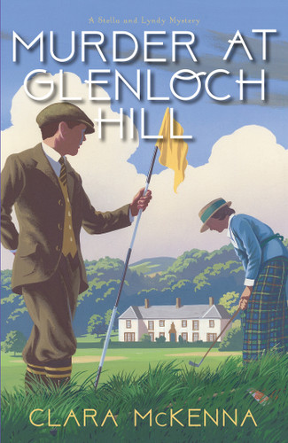 Murder at Glenloch Hill (A Stella and Lyndy Mystery) book cover by Clara McKenna