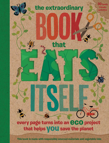 The Extraordinary Book That Eats Itself: Every Page Turns Into An Eco Project That Helps You Save The Planet (The Extraordinary Book) book cover by Hayes, Arlon