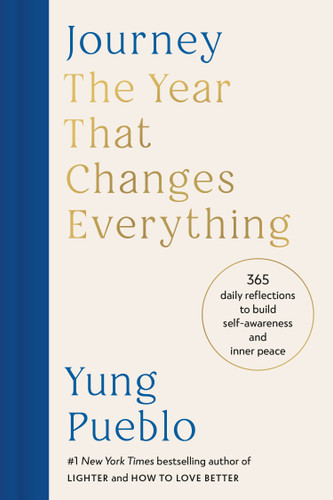 Journey: The Year That Changes Everything: 365 Daily Reflections to Build Self-Awareness and Inner Peace book cover by Yung Pueblo