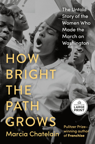 How Bright the Path Grows: The Untold Story of the Women Who Made the March on Washington book cover by Marcia Chatelain