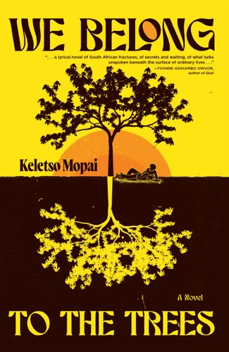 We Belong to the Trees: A Novel book cover by Keletso Mopai