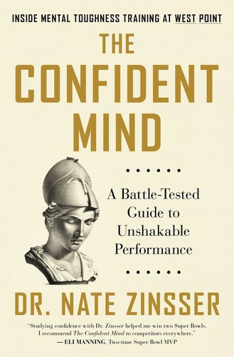 The Confident Mind: A Battle-Tested Guide to Unshakable Performance book cover by Dr. Nate Zinsser
