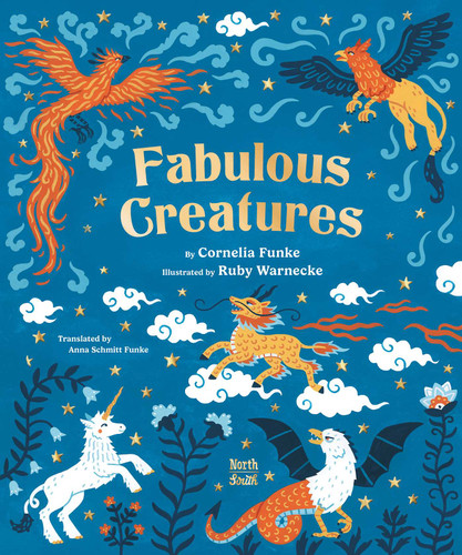 Fabulous Creatures: Legendary Animals from Around the World book cover by Cornelia Funke
