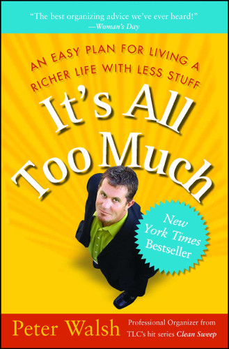 It's All Too Much: An Easy Plan for Living a Richer Life with Less Stuff book cover by Peter Walsh