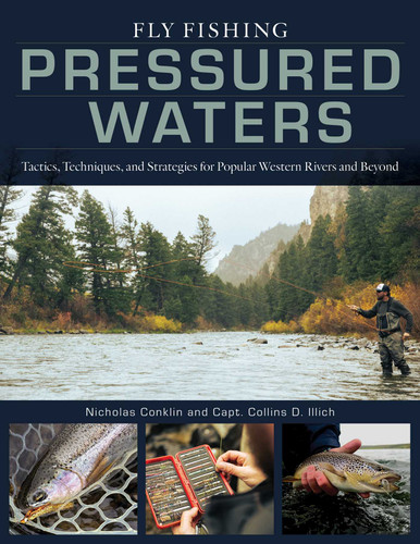 Fly Fishing Pressured Waters: Tactics, Techniques, and Strategies for Popular Western Rivers and Beyond book cover by Nicholas Conklin, Collins Illich