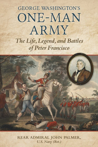George Washington's One-Man Army: The Life, Legend, and Battles of Peter Francisco book cover by John T. Palmer