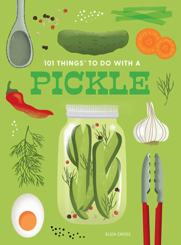 101 Things to Do With a Pickle, new edition (101 Cookbooks) book cover by Eliza Cross