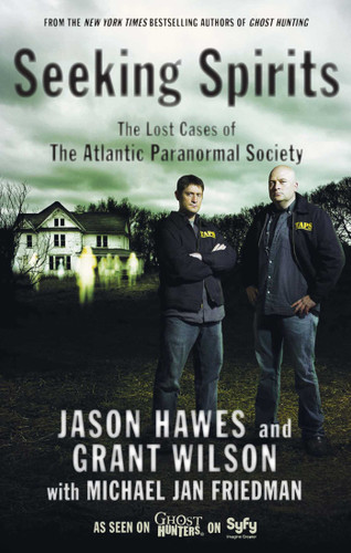 Seeking Spirits: The Lost Cases of The Atlantic Paranormal Society book cover by Jason Hawes, Grant Wilson, Michael Jan Friedman