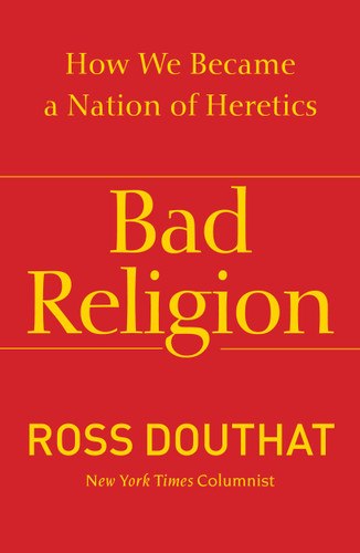 Bad Religion: How We Became a Nation of Heretics book cover by Ross Douthat