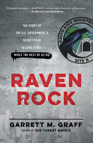 Raven Rock: The Story of the U.S. Government's Secret Plan to Save Itself--While the Rest of Us Die book cover by Garrett M. Graff