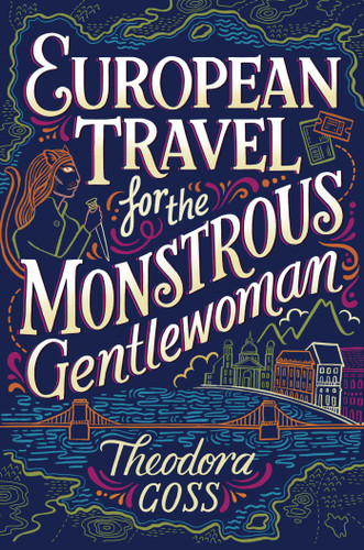 European Travel for the Monstrous Gentlewoman (The Extraordinary Adventures of the Athena Club) book cover by Theodora Goss