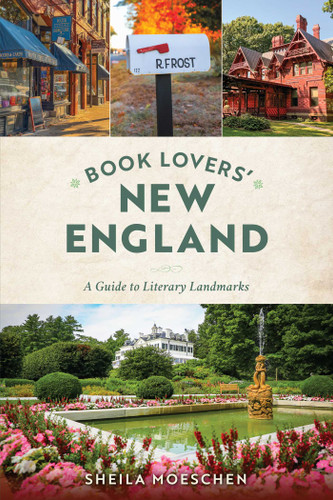 Book Lovers' New England: A Guide to Literary Landmarks book cover by Sheila Moeschen