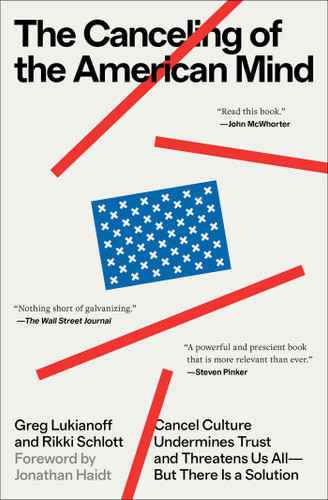The Canceling of the American Mind: Cancel Culture Undermines Trust and Threatens Us All—But There Is a Solution book cover by Greg Lukianoff, Rikki Schlott