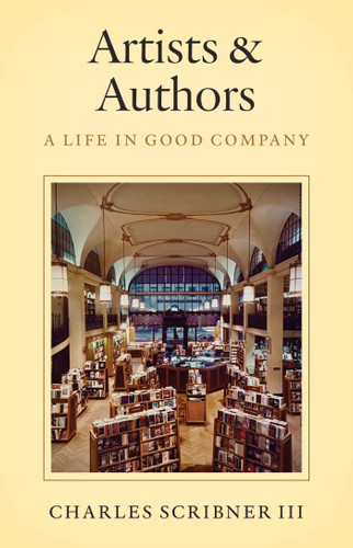 Artists & Authors: A Life in Good Company book cover by Charles Scribner III