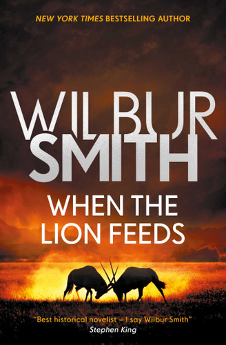 When the Lion Feeds (The Courtney Series: The When The Lion Feeds Trilogy) book cover by Wilbur Smith