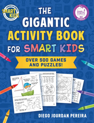 The Gigantic Activity Book for Smart Kids: Over 500 Games and Puzzles! (Smart Kids by American Mensa®) book cover by Diego Jourdan Pereira