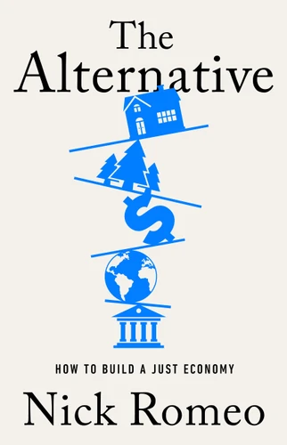 The Alternative: How to Build a Just Economy book cover by Nick Romeo