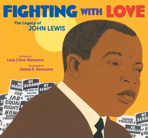 Fighting with Love: The Legacy of John Lewis book cover by Lesa Cline-Ransome