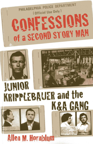 Confessions of a Second Story Man: Junior Kripplebauer and the K & A Gang book cover by Allen M. Hornblum