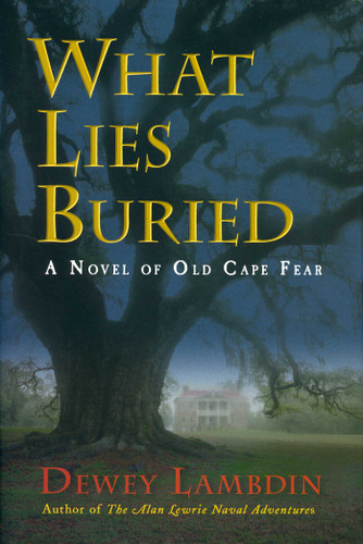 What Lies Buried: A Novel of Old Cape Fear book cover by Dewey Lambdin
