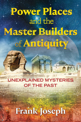 Power Places and the Master Builders of Antiquity: Unexplained Mysteries of the Past book cover by Frank Joseph