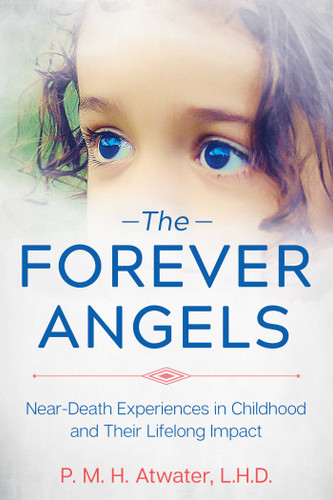 The Forever Angels: Near-Death Experiences in Childhood and Their Lifelong Impact book cover by P. M. H. Atwater