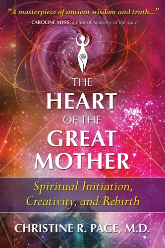 The Heart of the Great Mother: Spiritual Initiation, Creativity, and Rebirth book cover by Christine R. Page