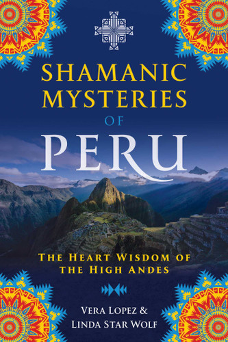 Shamanic Mysteries of Peru: The Heart Wisdom of the High Andes book cover by Vera Lopez, Linda Star Wolf
