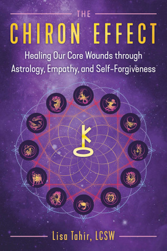 The Chiron Effect: Healing Our Core Wounds through Astrology, Empathy, and Self-Forgiveness book cover by Lisa Tahir