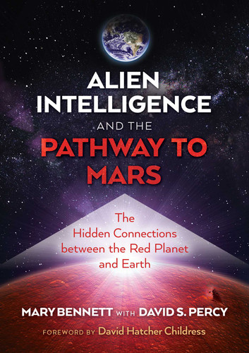 Alien Intelligence and the Pathway to Mars: The Hidden Connections between the Red Planet and Earth book cover by Mary Bennett