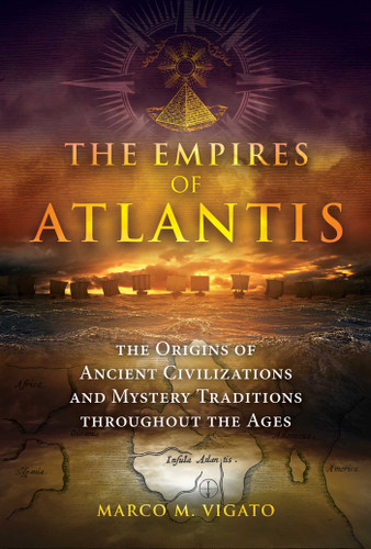 The Empires of Atlantis: The Origins of Ancient Civilizations and Mystery Traditions throughout the Ages book cover by Marco M. Vigato