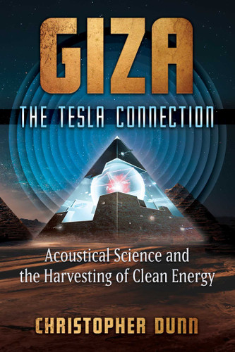 Giza: The Tesla Connection: Acoustical Science and the Harvesting of Clean Energy book cover by Christopher Dunn