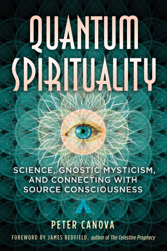 Quantum Spirituality: Science, Gnostic Mysticism, and Connecting with Source Consciousness book cover by Peter Canova