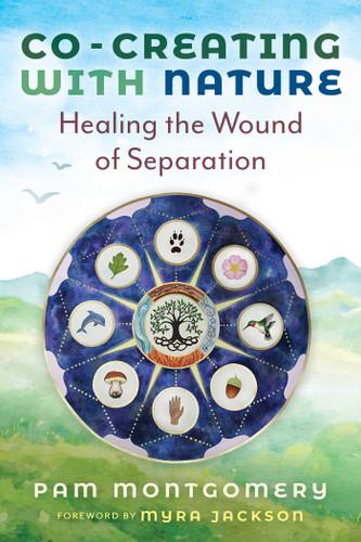 Co-Creating with Nature: Healing the Wound of Separation book cover by Pam Montgomery