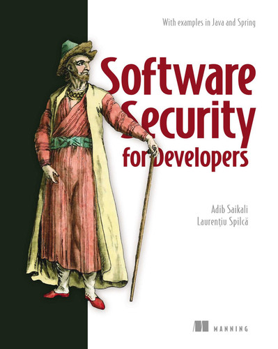 Software Security for Developers: With examples in Java and Spring book cover by Adib Saikali, Laurentiu Spilca