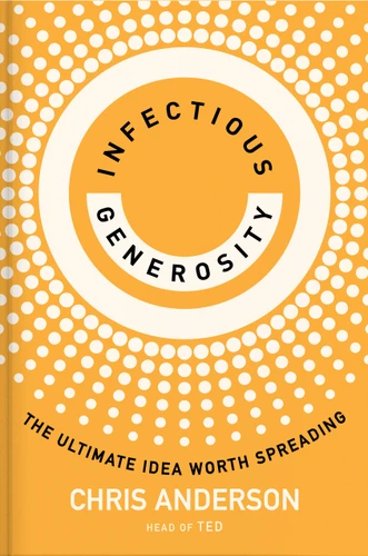 Infectious Generosity: The Ultimate Idea Worth Spreading book cover by Chris Anderson