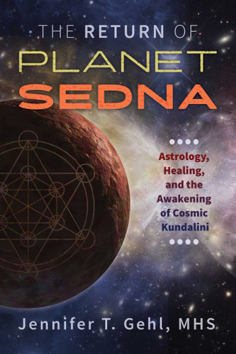 The Return of Planet Sedna: Astrology, Healing, and the Awakening of Cosmic Kundalini book cover by Jennifer T. Gehl