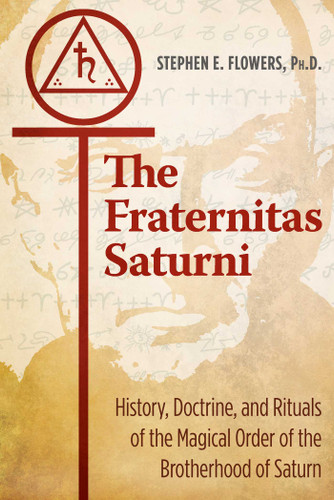 The Fraternitas Saturni: History, Doctrine, and Rituals of the Magical Order of the Brotherhood of Saturn book cover by Stephen E. Flowers