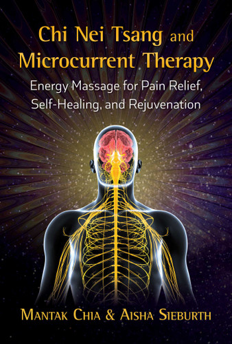 Chi Nei Tsang and Microcurrent Therapy: Energy Massage for Pain Relief, Self-Healing, and Rejuvenation book cover by Mantak Chia, Aisha Sieburth