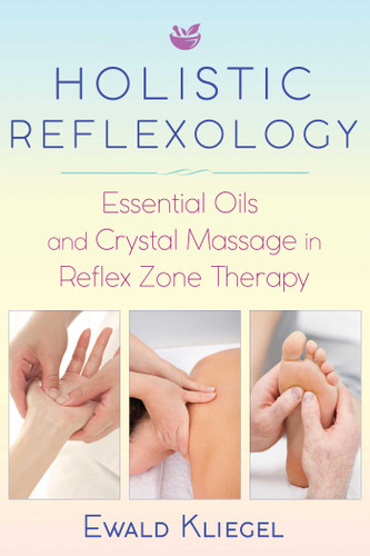 Holistic Reflexology: Essential Oils and Crystal Massage in Reflex Zone Therapy book cover by Ewald Kliegel