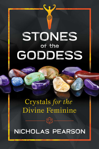 Stones of the Goddess: 104 Crystals for the Divine Feminine book cover by Nicholas Pearson