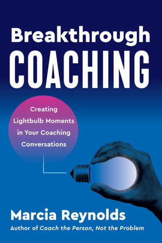 Breakthrough Coaching: Creating Lightbulb Moments in Your Coaching Conversations book cover by Marcia Reynolds