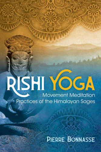Rishi Yoga: Movement Meditation Practices of the Himalayan Sages book cover by Pierre Bonnasse