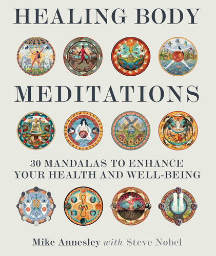 Healing Body Meditations: 30 Mandalas to Enhance Your Health and Well-being book cover by Mike Annesley