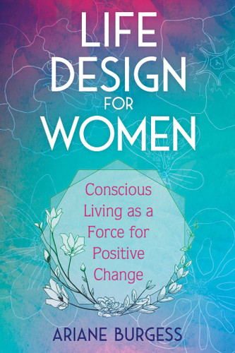 Life Design for Women: Conscious Living as a Force for Positive Change book cover by Ariane Burgess