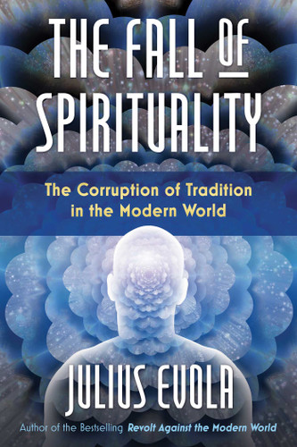 The Fall of Spirituality: The Corruption of Tradition in the Modern World book cover by Julius Evola