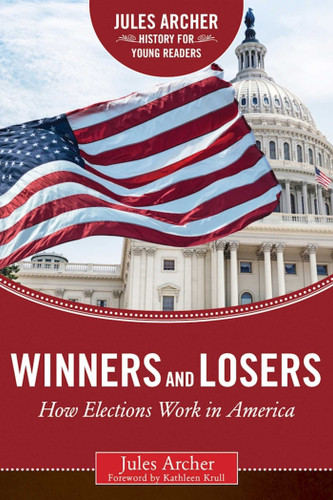 Winners and Losers: How Elections Work in America (Jules Archer History for Young Readers) book cover by Jules Archer
