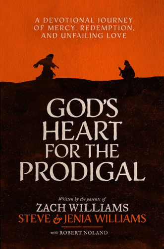 God's Heart for the Prodigal: A Devotional Journey of Mercy, Redemption, and Unfailing Love book cover by Zach Williams, Steve Williams, Jenia Williams